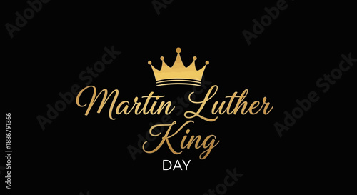 A golden crown above elegant script text that reads "Martin Luther King DAY" on a black background.