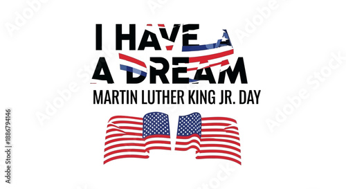 I Have a Dream Martin Luther King Jr. Day with American Flags.