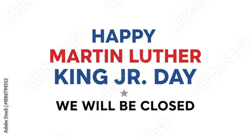 Happy Martin Luther King Jr. Day - We Will Be Closed Sign.