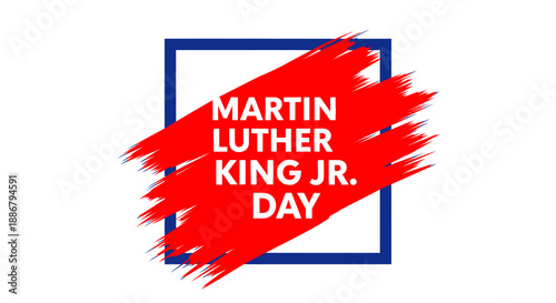 Martin Luther King Jr. Day celebration with bold red brush strokes and a blue square frame.
