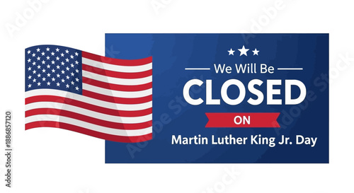 American Flag and "We Will Be Closed" on Martin Luther King Jr. Day Sign