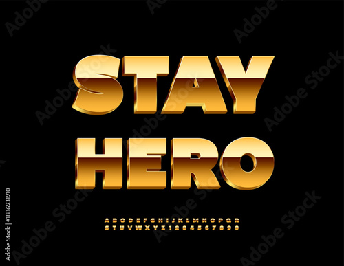 Vector Motivational Slogan Stay Hero. Bold Gold 3D Font. Trendy Shiny Alphabet Letters and Numbers set