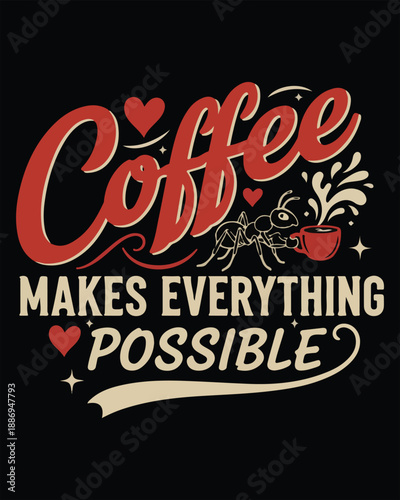 Coffee Makes Everything Possible Typography T Shirt Design