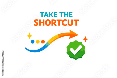 Take the shortcut: vibrant arrow with checkmark symbolizing efficiency and success