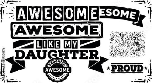 Vintage rubber stamp typography close up praising daughter with bold block letters and grunge banners in landscape distressed texture detail artwork