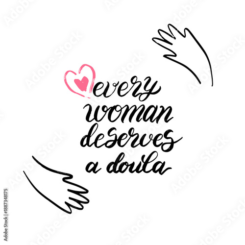 
Every Woman Deserves a Doula Hand Lettering Quote for Women Rights, Support and Awareness Design
