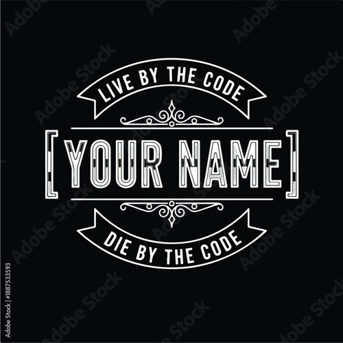 Live By The Code Die By The Code Your Name Design 1.