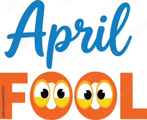 April Fools Day decorative text vector illustration with blue script font orange block letters and funny eyes