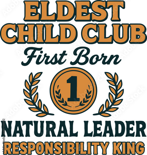 Eldest Child Club First Born Leader Typography