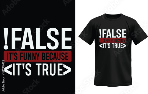 !FALSE It’s True – Funny Boolean Logic Programmer T-Shirt