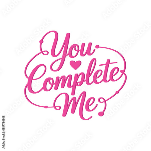 You complete me flat vector calligraphy typography, valentines quote concept, layered romantic heart badge illustration for cards posters prints templates