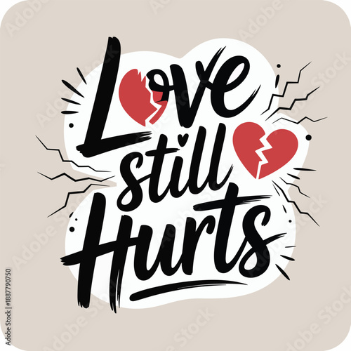 Love still hurts cracked heart accent bold calligraphy typography poster emotional support greeting card flat vector illustration design