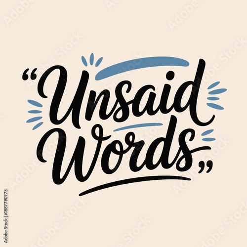 Unsaid words expressive script calligraphy typography with flat decorative strokes emotional quote poster print flat vector illustration design