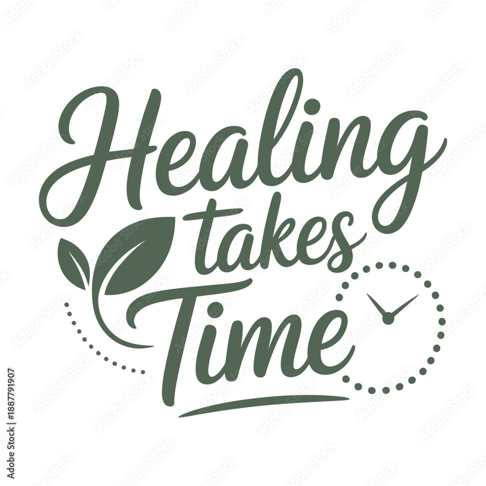 Obraz premium Healing takes time script calligraphy typography with leaf wreath heart accents motivational poster card print flat vector illustration design