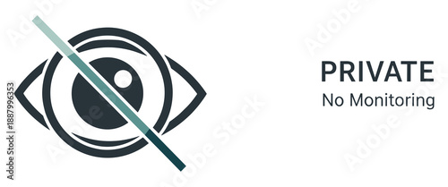 Eye Icon with Slash and Text PRIVATE No Monitoring on White Background Keywords: eye, icon, slash, private, no monitoring
