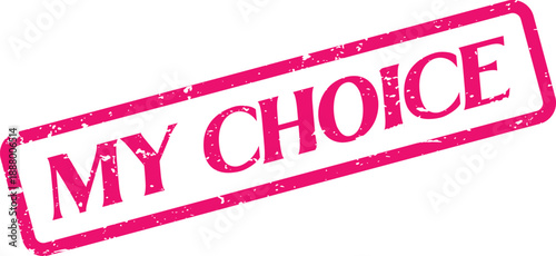 Vivid pink distressed rubber stamp impression displaying the decisive declaration My Choice