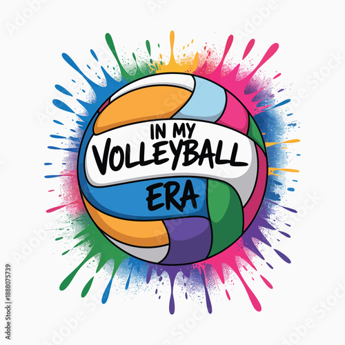 In My Volleyball Era Colorful Paint Splash Sports Typography Graphic