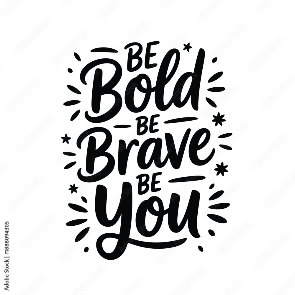 Fototapeta premium Inspirational quote be bold be brave be you with decorative flourishes