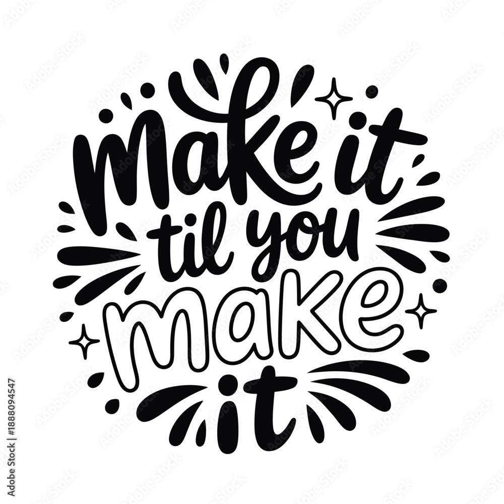 Obraz premium Hand lettered quote reading make it til you make it with decorative elements