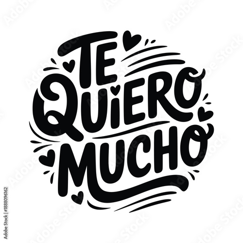 Hand lettered phrase te quiero mucho with hearts and swirling decorative elements