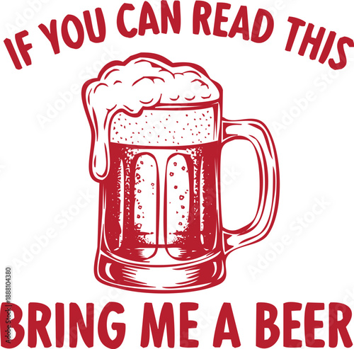 Red beer mug with foam text if you can read this bring me a beer