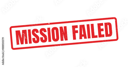Mission Failed Grunge Stamp Text Design, Unsuccessful Attempt, Error, and Warning Concept Rubber Stamp Effect for Gaming, Business, Projects, and Humorous Contex