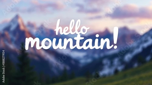 Hello mountain text overlay on a blurred scenic landscape background. White script typography greeting against a mountain range at sunset. Adventure and travel concept