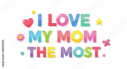Colorful text proclaims affection for a mother featuring hearts and stars in a playful vibrant silhouette high quality professional detailed modern