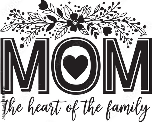 Mom the heart of the family floral design with leaves and flowers and heart shape in letter o vector art