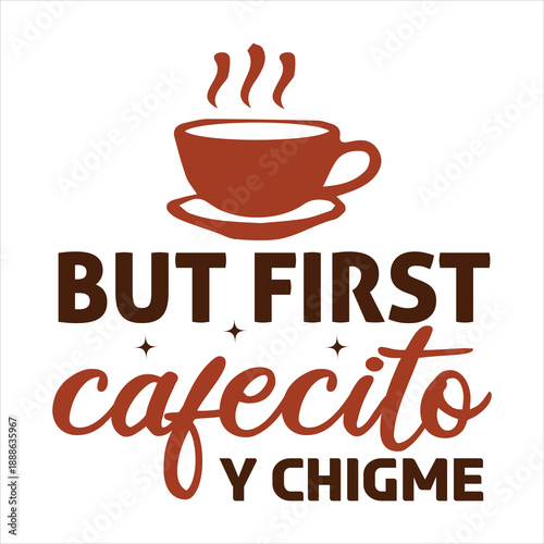 But first Cafecito y chigme