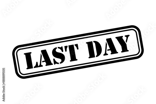 Last day stamp symbol, label sticker sign button, text banner vector illustration .
