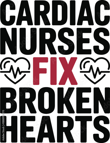 Cardiac nurses fix broken hearts text with heart and ekg