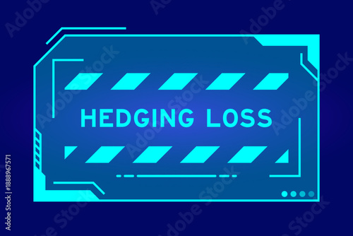Blue color of futuristic hud banner that have word hedging loss on user interface screen on black background