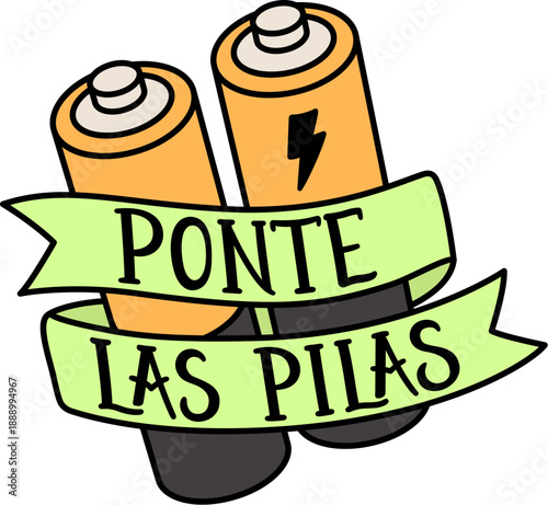 AA batteries with ribbon and hand lettering "Ponte Las Pilas" (Spanish expression "Put in the batteries"). Cute cartoon doodle drawing, vector clipart illustration.