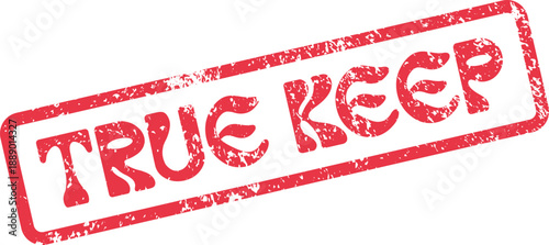 Distressed red rubber stamp with the message TRUE KEEP in a rectangular frame