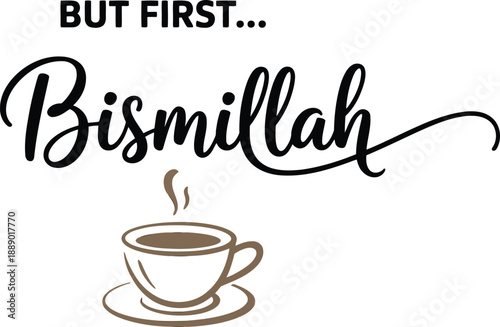 Bismillah phrase with steaming cup of coffee on saucer