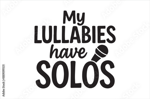 Black and white typography design featuring the text my lullabies have solos with a microphone