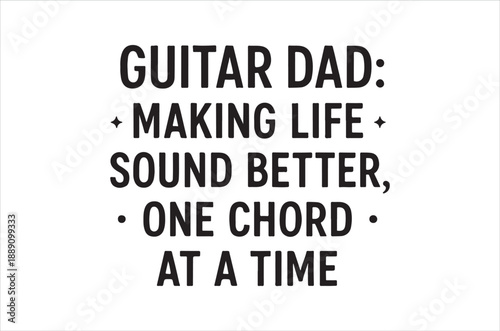 A white background displays bold black text proclaiming guitar dad making life sound better one chord at a time