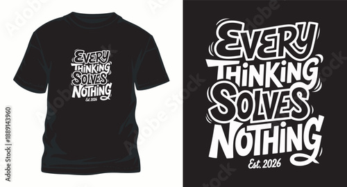 Every thinking solves nothing vintage typography t-shirt design with est 2026 lettering for modern streetwear