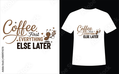 Coffee First Everything Else Later Minimal Typography T Shirt Design with Cute Ant