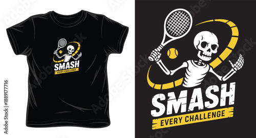 Tennis t-shirt design with skeleton holding racket and smash every challenge quote, grunge style