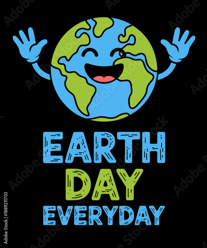Earth Day Everyday Planet Anniversary Funny Earth Day