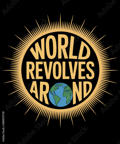 The World Revolves Around Me Sun Earth Funny