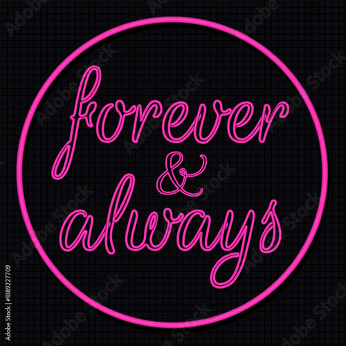 Pink neon sign forever and always lettering in circle frame on black brick wall background.