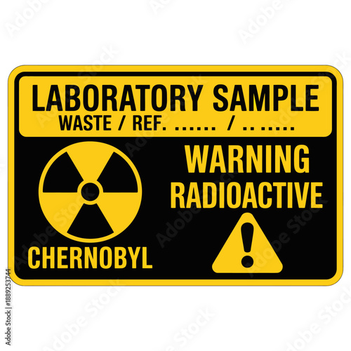 Warning Radioactive Sign Chernobyl Laboratory Sample Label