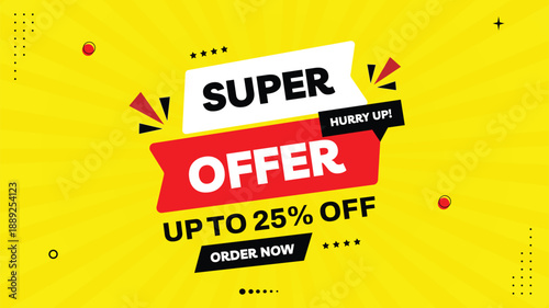 Super Offer Sale Banner – Up to 25% Off | Order Now, Hurry! Black Red White Yellow Gradient Background, Element Shapes Template