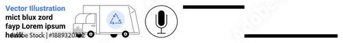 Recycling, sustainability, communication, waste management, eco-awareness, sound recording. A truck with a recycling symbol, a microphone icon and text placeholders. Recycling and communication