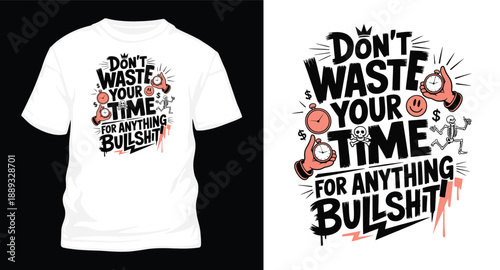 Do not waste your time for anything bullshit vintage hand drawn street art illustration