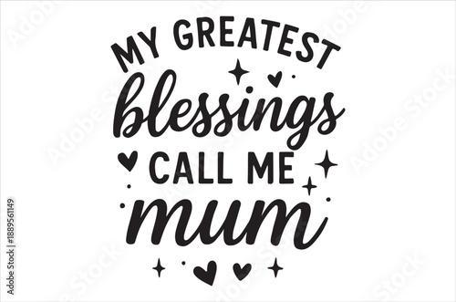 A typographic design celebrating motherhood with the phrase my greatest blessings