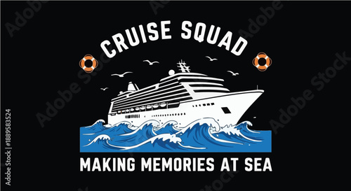 Cruise Squad Making Memories At Sea - Fun Cruise Ship Travel Group Illustration for T-shirt Design and Vacations